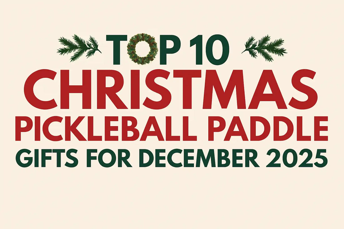 Top 10 Christmas Pickleball Paddle Gifts for December 2025 — Get2Eleven Holiday Buyer’s Guide